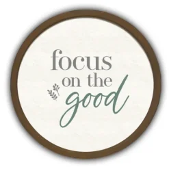Kirkland's Home Focus On The Good Round Framed Plaque- Wall Quotes & Signs