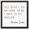 Kirkland's Home I Owe To My Mother Framed Canvas Art Print- Wall Quotes & Signs