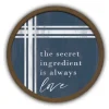 Kirkland's Home Secret Ingredient Love Round Framed Plaque- Wall Quotes & Signs